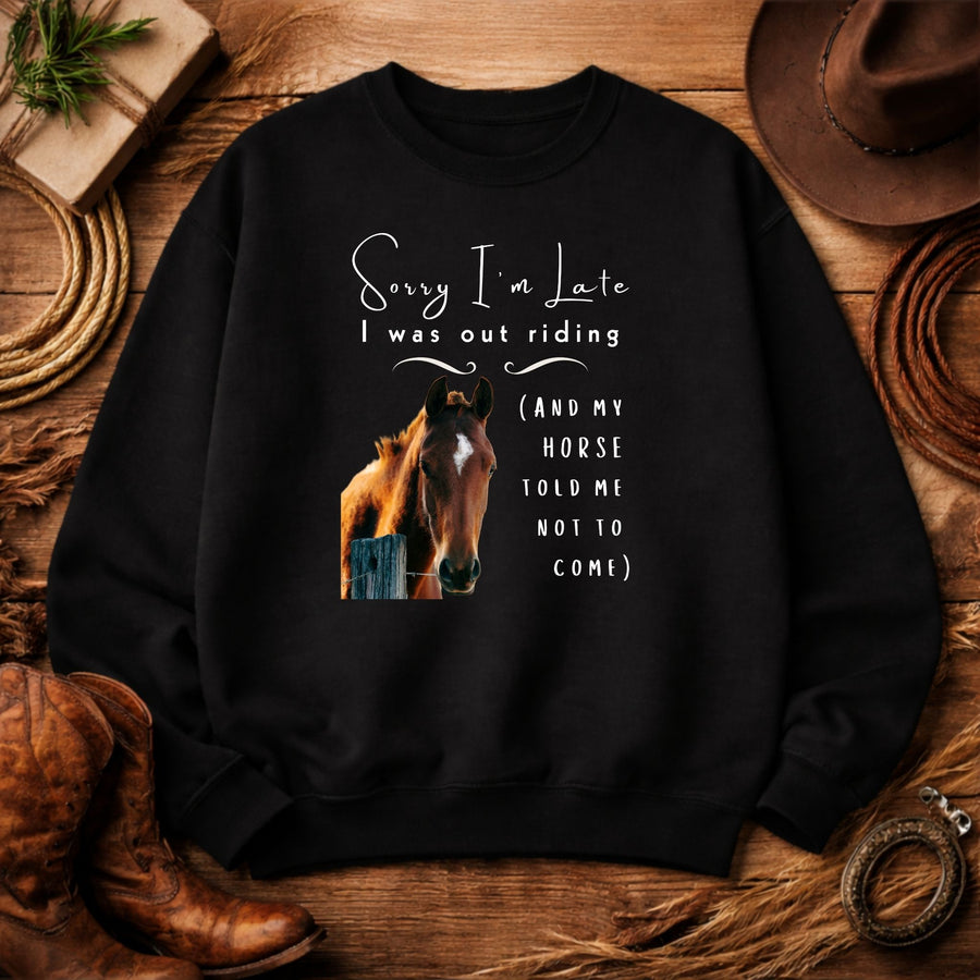 Sorry I'm Late Horse Riding Sweatshirt