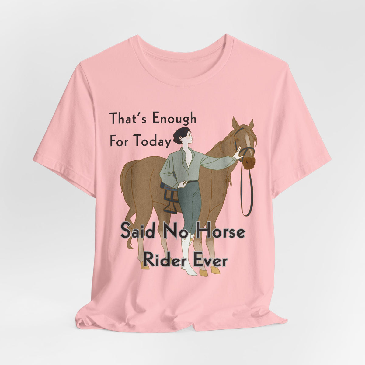 That's Enough for Today Horse T-Shirt – view 14