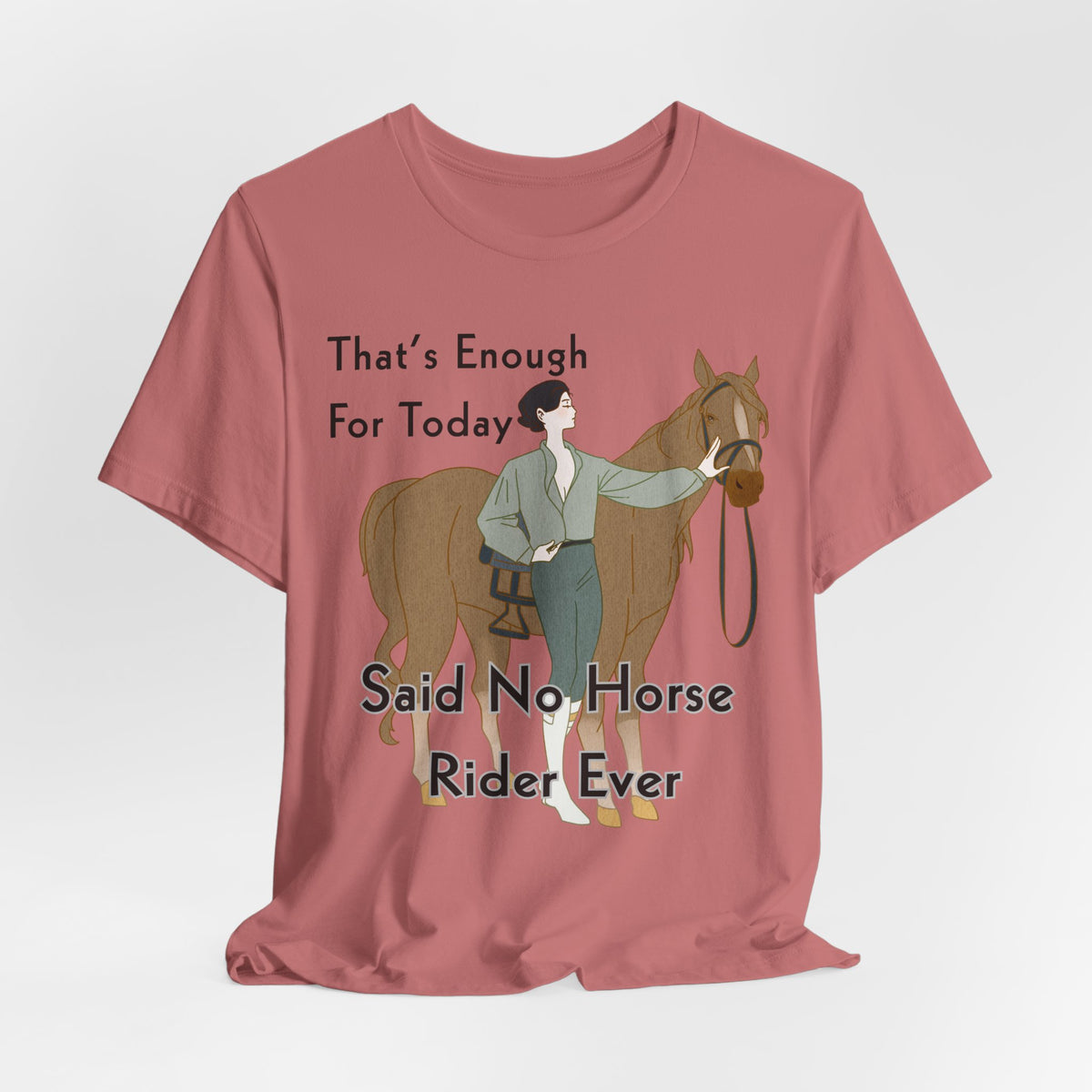 That's Enough for Today Horse T-Shirt – view 7