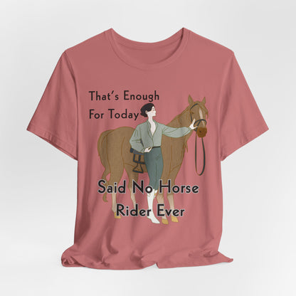 That's Enough for Today Horse T-Shirt – view 7