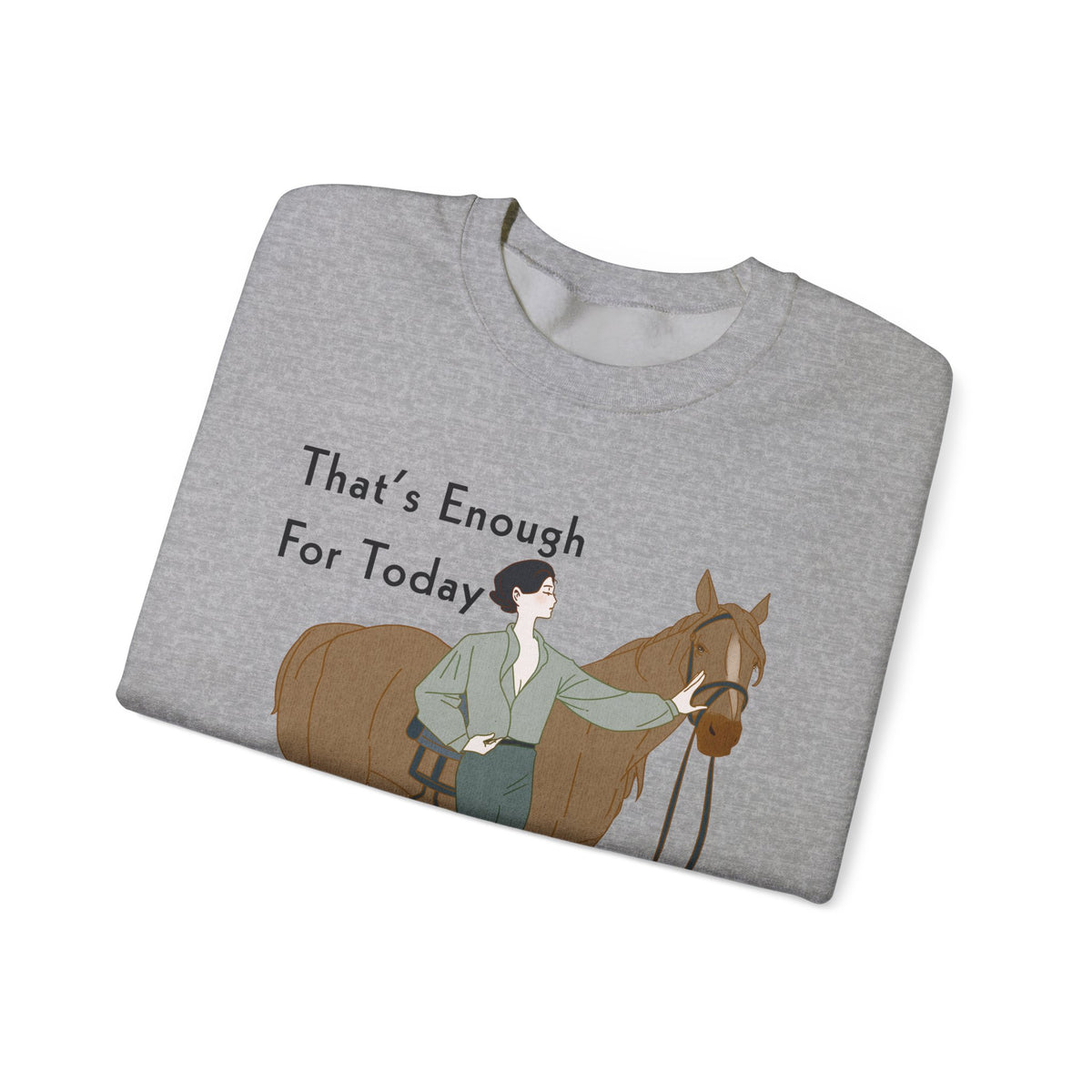 That's Enough for Today Horse Sweatshirt – view 13