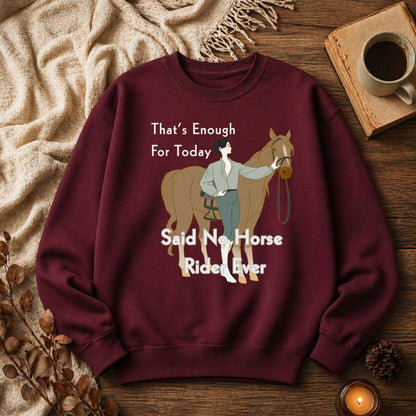 That's Enough for Today Horse Sweatshirt