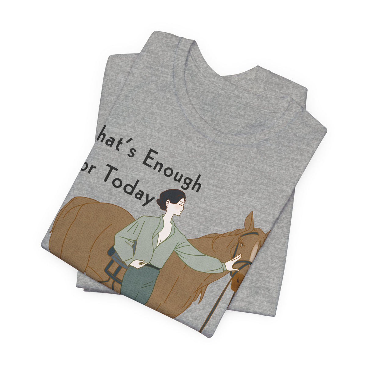 That's Enough for Today Horse T-Shirt – view 12